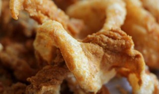 猪皮怎么炸才又泡又酥(猪皮怎么炸才又泡又酥叫什么)