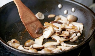 清烧鲜蘑怎么做 炒鲜蘑怎么做